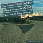 Quote Writing Prompt: read this Ruth Benedict quote, contemplate it, then write for fifteen minutes.